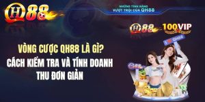 Vòng Cược QH88 Là Gì? Cách Kiểm Tra Và Tính Doanh Thu Đơn Giản